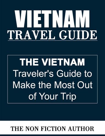 Vietnam Travel Guide - The Non Fiction Author