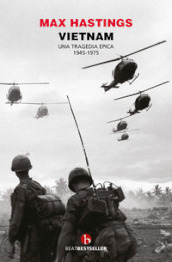 Vietnam. Una tragedia epica 1945-1975