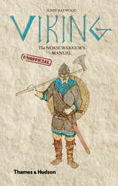 Viking: The Norse Warrior s (Unofficial) Manual
