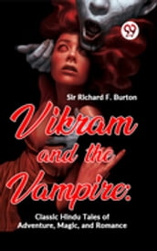 Vikram And The Vampire: Classic Hindu Tales Of Adventure, Magic, And Romance