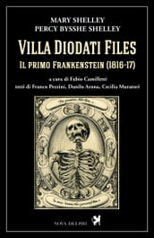 Villa Diodati Files. Il primo Frankenstein (1816-17)