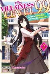 Villainess Level 99: I May Be the Hidden Boss but I m Not the Demon Lord Act 2 (Light Novel)