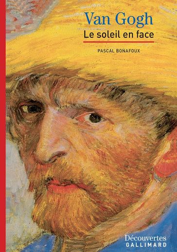 Vincent Van Gogh - Découvertes Gallimard - Pascal Bonafoux