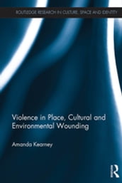 Violence in Place, Cultural and Environmental Wounding
