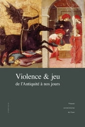 Violence et jeu de l Antiquité à nos jours