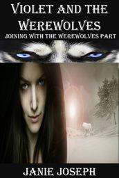 Violet and the Werewolves (Joining with the Werewolves Part 1)