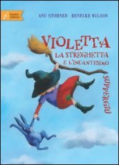 Violetta la streghetta e l incantesimo suppergiù