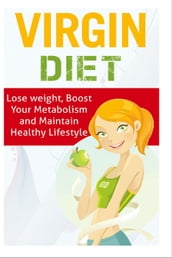 Virgin Diet - Lose Weight, Boost your Metabolism and Maintain Healthy Lifestyle