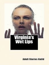 Virginia s Wet Lips (Empowered Slut Erotica)