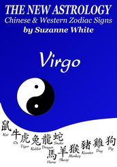 Virgo The New Astrology Chinese and Western Zodiac Signs: The New Astrology by Sun Sign