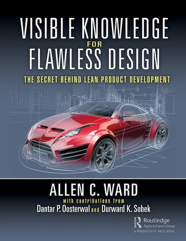 Visible Knowledge for Flawless Design - Allen C. Ward - Dantar P. OOSTERWAL - Durward K. Sobek II