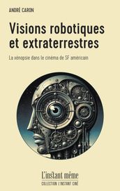 Visions robotiques et extraterrestres