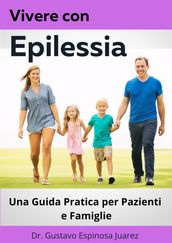 Vivere con Epilessia Una Guida Pratica per Pazienti e Famiglie