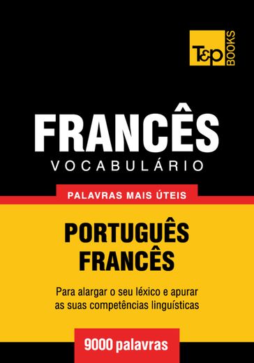 Vocabulário Português-Francês - 9000 palavras mais úteis - Andrey Taranov