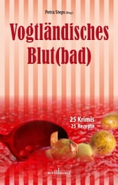 Vogtländisches Blut(bad): 25 Krimis, 25 Rezepte