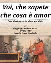 Voi, che sapete che cosa è amor Pure sheet music for piano and violin by Wolfgang Amadeus Mozart arranged by Lars Christian Lundholm