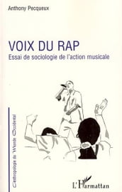 Voix du rap: Essai de sociologie de l action musicale