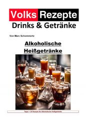 Volksrezepte Drinks und Getränke - Alkoholische Heißgetränke