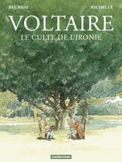 Voltaire. Le culte de l ironie