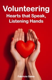 Volunteering: Hearts That Speak, Hands That Listen