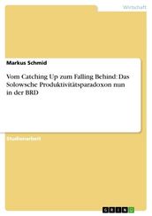 Vom Catching Up zum Falling Behind: Das Solowsche Produktivitätsparadoxon nun in der BRD