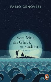 Vom Mut, das Glück zu suchen