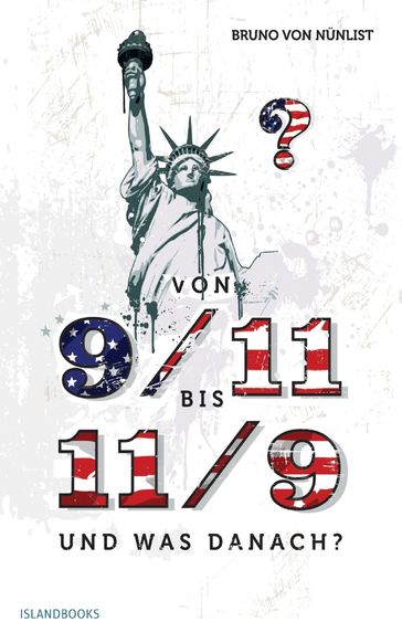 Von 9/11 bis 11/9 und was danach? - Bruno von Nunlist