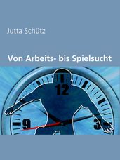 Von Arbeits- bis Spielsucht