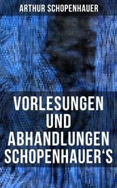 Vorlesungen und Abhandlungen Schopenhauer s