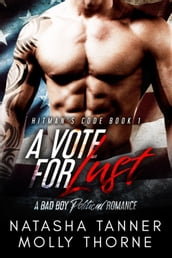 A Vote For Lust: A Bad Boy Political Romance
