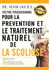 Votre programme pour la prévention et le traitement naturel de la scoliose: Prenez votre sante en main