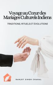 Voyage au Cœur des Mariages Culturels Indiens: Traditions, Rituels et Évolutions