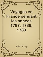 Voyages en France pendant les années 1787, 1788, 1789