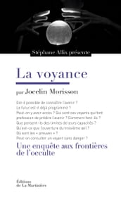 La Voyance. Une enquête aux frontières de l occulte