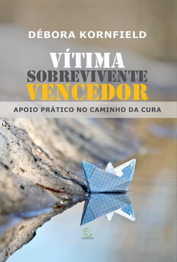 Vítima, Sobrevivente, Vencedor - Débora Kornfield - Walter Feckinghaus - Josiane Zanon Moreschi - Sandro Bier