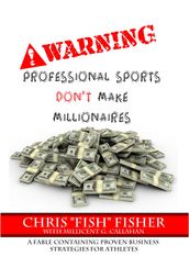 WARNING: Professional Sports Don t Make Millionaires