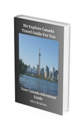 WE EXPLORE CANADA TRAVEL GUIDE FOR YOU