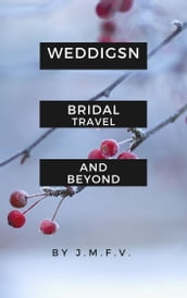WEDDIGSN, BRIDAL TRAVEL AND BEYOND