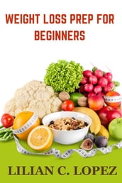 WEIGHT LOSS PREP FOR BEGINNERS