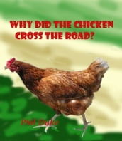 WHY Did the Chicken Cross the Road?