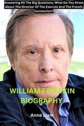 WILLIAM FRIEDKIN BIOGRAPHY