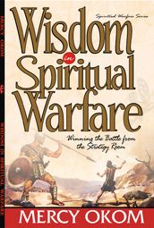 WISDOM IN SPIRITUAL WARFARE