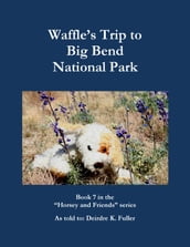 Waffle s Trip to Big Bend National Park