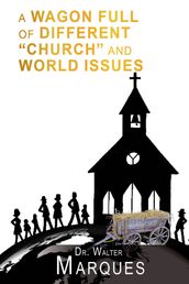 A Wagon Full of Different  Church  and World Issues