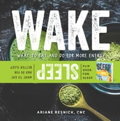 Wake/Sleep: What to Eat and Do for More Energy and Better Sleep