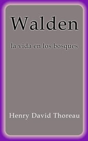 Walden la vida en los bosques