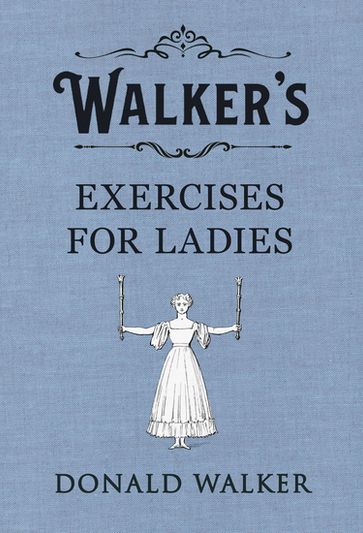 Walker's Exercises for Ladies - Donald Walker