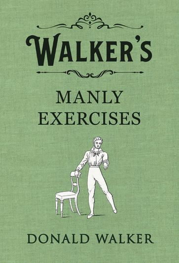 Walker's Manly Exercises - Donald Walker