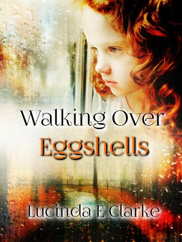 "Walking over Eggshells" - Lucinda E Clarke