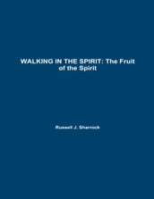 Walking In the Spirit: The Fruit of the Spirit
